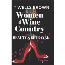 Women of Wine Country: Beauty & Betrayal Paperback, Independently Published, English, 9798573008769