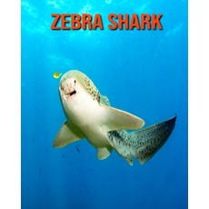Zebra Shark: Children's Books --- Fun Facts & Cool Pictures Paperback, Independently Published, English, 9798554747533