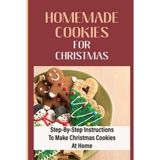(영문도서) Homemade Cookies For Christmas: Step-By-Step Instructions To Make Christmas Cookies At Home Paperback, Independently Published, English, 9798750496723