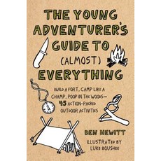 The Young Adventurer's Guide to (Almost) Everything: Build a Fort Camp Like a Champ Poop in the Wo... Hardcover, Roost Books