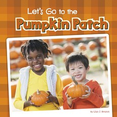 Let's Go to the Pumpkin Patch Library Binding, Pebble Books