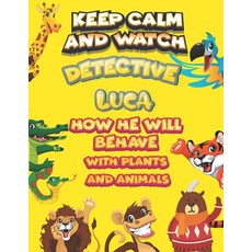 keep calm and watch detective Luca how he will behave with plant and animals: A Gorgeous Coloring an... Paperback, Independently Published, English, 9798585791543