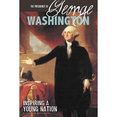 The Presidency of George Washington: Inspiring a Young Nation Paperback, Compass Point Books