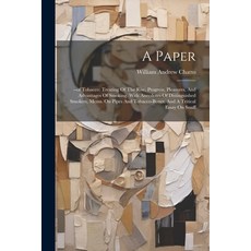 (영문도서) A Paper: --of Tobacco: Treating Of The Rise Progress Pleasures And Advantages Of Smoking. ... Paperback, Legare Street Press, English, 9781022411401