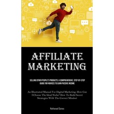 (영문도서) Affiliate Marketing: Selling Other People's Products: A Comprehensive Step-by-step Guide For... Paperback, Micheal Kannedy, English, 9781835733547