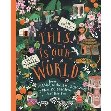(영문도서) This Is Our World: From Alaska to the Amazon--Meet 20 Children Just Like You Paperback, Kingfisher