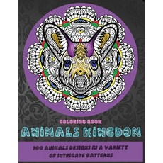 Animals kingdom - Coloring Book - 100 Animals designs in a variety of intricate patterns Paperback, Independently Published