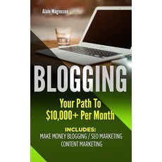 (영문도서) Blogging: Your Path to $10 000 Per Month Paperback, Createspace Independent Pub..., English, 9781720842026