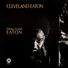 Cleveland Eaton (클리브랜드 이턴) - Plenty Good Eaton, Real Gone Music (USA), CD