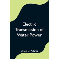 (영문도서) Electric Transmission of Water Power Paperback, Alpha Edition, English, 9789354596940