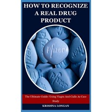 (영문도서) How To Recognize A Real Drug Product: The Ultimate Guide: Using Viagra And Cialis As Case Study Paperback, Independently Published - 남성사정지연제