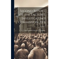(영문도서) Second Report of the Factory Investigating Commission 1913; Volume 1 Hardcover, Legare Street Press, English, 9781020344244