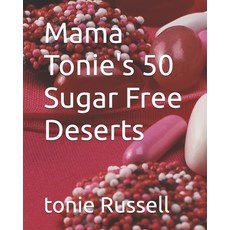(영문도서) Mama Tonie's 50 Sugar Free Deserts Paperback, Independently Published, English, 9798333424372