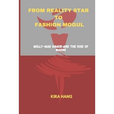 (영문도서) From Reality Star to Fashion Mogul: Molly-Mae Hague and the Rise of Maebe Paperback, Independently Published, English, 9798341223981
