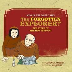 (영문도서) Who in the World Was the Forgotten Explorer?: The Story of Amerigo Vespucci Paperback, Well-Trained Mind Press, English, 9780972860383