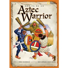 (영문도서) How to Be an Aztec Warrior Paperback, National Geographic Kids, English, 9781426301681