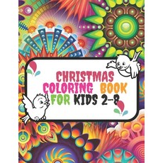 Christmas coloring book for kids 2-8: Christmas Coloring Book for Kids Ages 2-8: A Christmas Colorin... Paperback, Independently Published, English, 9798561041648