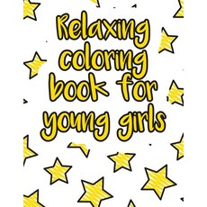 Relaxing coloring book for young girls: A valuable and beautiful coloring book that helps to build y... Paperback, Independently Published