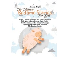 The Ultimate Bedtime Stories For Kids: Magic Lullaby Journeys To Help Children Fall Asleep Deeply An... Paperback, Ashley Bright, English, 9781802732191