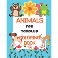 Animals for Toddler Coloring Book: Big Book Easy Educational Coloring Pages for Boys & Girls Little... Paperback, Independently Published, English, 9798695305258