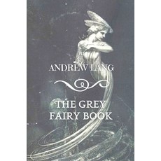 The Grey Fairy Book: Original Classics and Annotated Paperback, Independently Published, English, 9798713534288