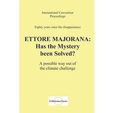 Ettore Majorana: Has the Mystery been Solved: A possible way out of climate challenge, Ettore Majorana: Has the Myste