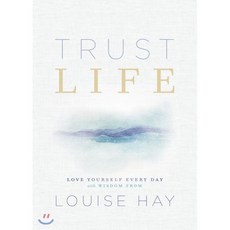 Trust Life:Love Yourself Every Day with Wisdom from Louise Hay, Trust Life, Hay, Louise L.(저),Hay House, Hay House - 러브에브리