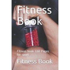 Fitness Book: Fitness book 100 Pages for sport Paperback, Independently Published