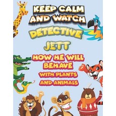 keep calm and watch detective Jett how he will behave with plant and animals: A Gorgeous Coloring an... Paperback, Independently Published, English, 9798586184375