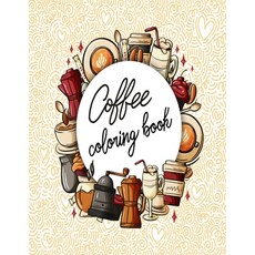 Coffee coloring book: This is A Adults Fun Coloring Book For Coffee Lovers with collection of Coffee... Paperback, Independently Published, English, 9798732350920