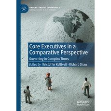  (영문도서) Core Executives in a Comparative Perspective: Governing in Complex Times Paperback, Palgrave MacMillan, English, 9783030945053 