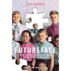 Futureface (Adapted for Young Readers): A Family Mystery a Search for Identity and the Truth about... Hardcover, Delacorte Press, English, 9781984896629