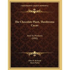 The Chocolate Plant Theobroma Cacao: And Its Products (1890) Paperback, Kessinger Publishing, English, 9781165068555