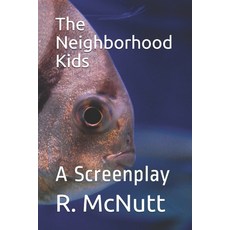 The Neighborhood Kids: A Screenplay Paperback, Createspace Independent Pub..., English, 9781482314304