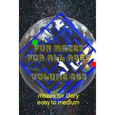 (영문도서) Fun Mazes for All Ages Volume 265: Mazes for Gary - Easy to Medium Paperback, Lulu.com, English, 9781387362561