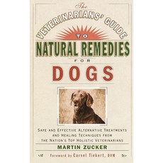 Veterinarians Guide to Natural Remedies for Dogs: Safe and Effective Alternative Treatments and Healing Techniques from the Nations Top Holistic Veter, 1개