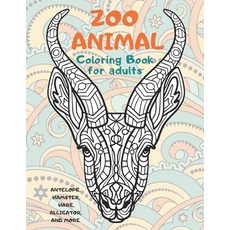 Zoo Animal - Coloring Book for adults - Antelope Hamster Hare Alligator and more Paperback, Independently Published