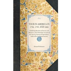 (영문도서) Tour in America in 1798 1799 and 1800: Exhibiting Sketches of Society and Manners and a Pa... Hardcover, Applewood Books, English, 9781429000260