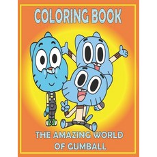 Coloring Book THE AMAZING WORLD OF GUMBALL: Fun Gift For Everyone Who Loves This Hedgehog With Lots ... Paperback, Independently Published, English, 9798726719535