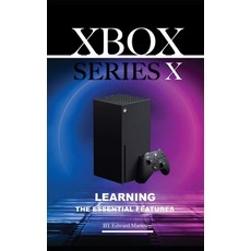 Xbox Series X: Learning the Essentials Features Paperback, Independently Published, English, 9798686686076