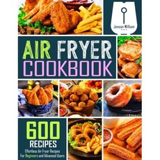 Air Fryer Cookbook 600 Effortless Air Fryer Recipes for Beginners and Advanced Users