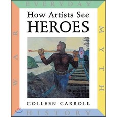 How Artists See: Heroes: Myth History War Everyday Hardcover, Abbeville Kids