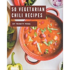 50 Vegetarian Chili Recipes: I Love Vegetarian Chili Cookbook! Paperback, Independently Published