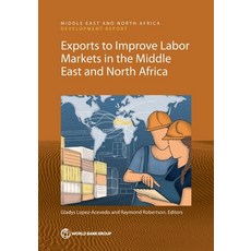 (영문도서) Exports to Improve Labor Markets in the Middle East and North Africa Paperback, World Bank Publications, English, 9781464819728