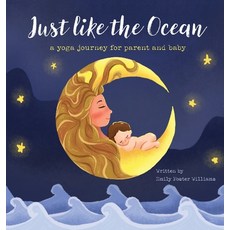 Just Like The Ocean: a yoga journey for parent and baby Hardcover, Whisper Sea Company Press