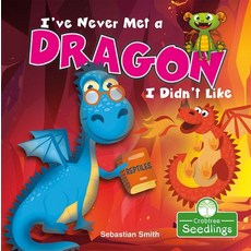 I've Never Met a Dragon I Didn't Like Paperback, Crabtree Seedlings, English, 9781427129338