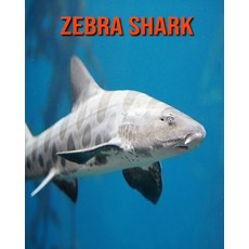 Zebra Shark: Children's Books --- Amazing Pictures & Fun Facts on Animals in Nature Paperback, Independently Published, English, 9798697743645