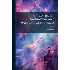 (外文書)A Treatise On Navigation and Nautical Astronomy Paperback, Hutson Street Press, English