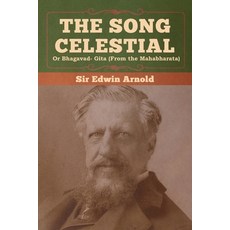 (영문도서) The Song Celestial or Bhagavad- Gita (From the Mahabharata) Paperback, Bibliotech Press, English, 9781647990954