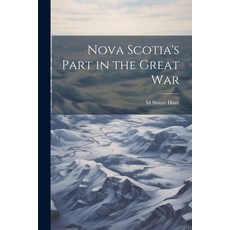 (영문도서) Nova Scotia's Part in the Great War Paperback, Legare Street Press, English, 9781021390424